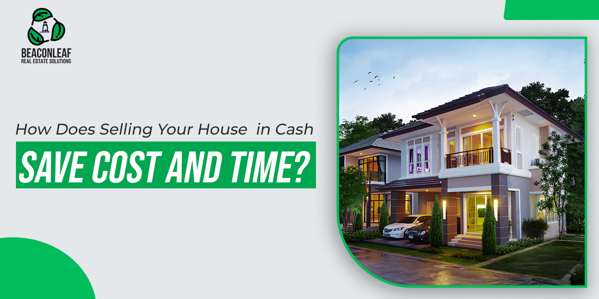 How Does Selling Your House in Cash Save Cost and Time?
